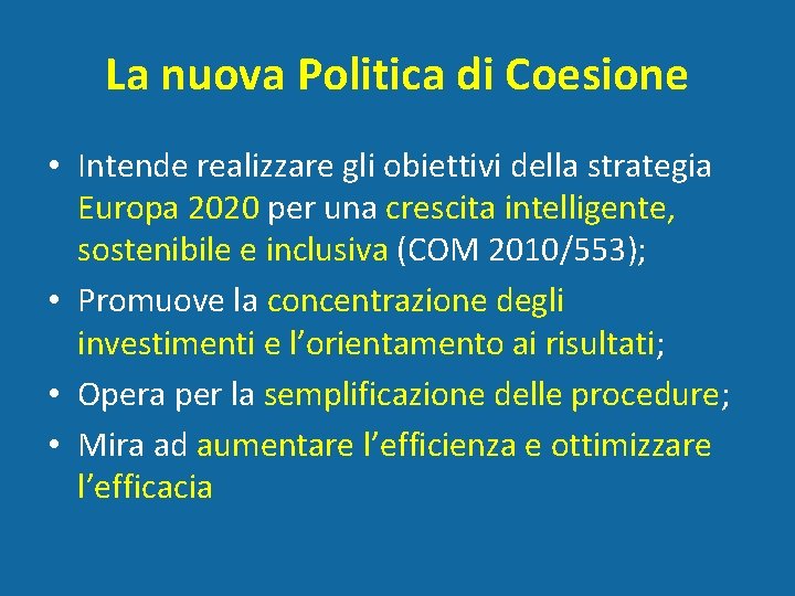 La nuova Politica di Coesione • Intende realizzare gli obiettivi della strategia Europa 2020