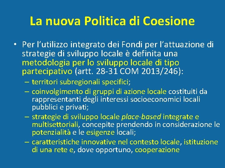 La nuova Politica di Coesione • Per l’utilizzo integrato dei Fondi per l’attuazione di