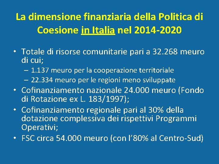 La dimensione finanziaria della Politica di Coesione in Italia nel 2014 -2020 • Totale