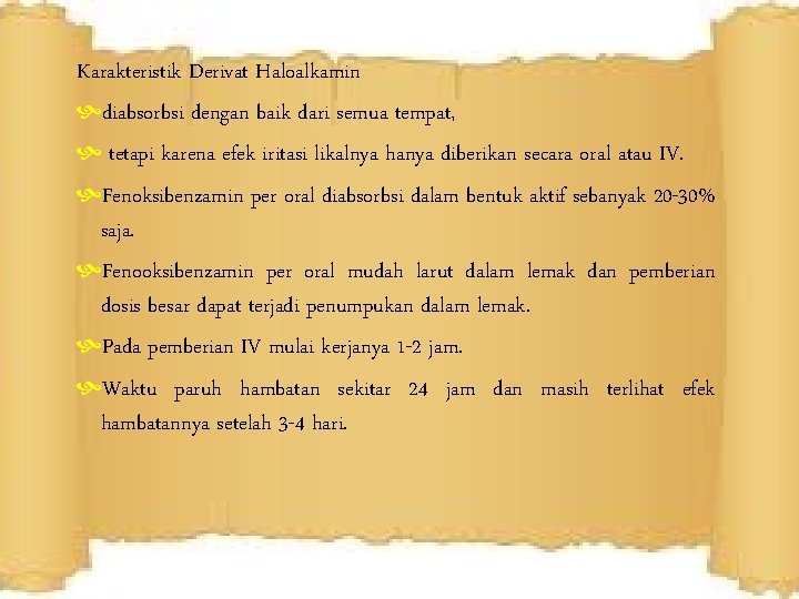 Karakteristik Derivat Haloalkamin diabsorbsi dengan baik dari semua tempat, tetapi karena efek iritasi likalnya Karakteristik Derivat Haloalkamin diabsorbsi dengan baik dari semua tempat, tetapi karena efek iritasi likalnya