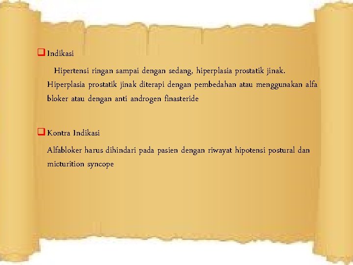 q Indikasi Hipertensi ringan sampai dengan sedang, hiperplasia prostatik jinak. Hiperplasia prostatik jinak diterapi q Indikasi Hipertensi ringan sampai dengan sedang, hiperplasia prostatik jinak. Hiperplasia prostatik jinak diterapi