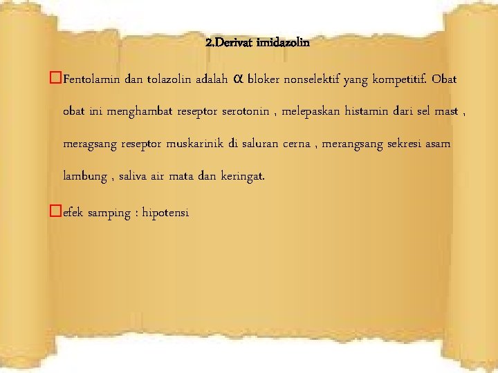 2. Derivat imidazolin �Fentolamin dan tolazolin adalah α bloker nonselektif yang kompetitif. Obat obat 2. Derivat imidazolin �Fentolamin dan tolazolin adalah α bloker nonselektif yang kompetitif. Obat obat