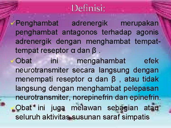 Definisi: üPenghambat adrenergik merupakan penghambat antagonos terhadap agonis adrenergik dengan menghambat tempat reseptor α