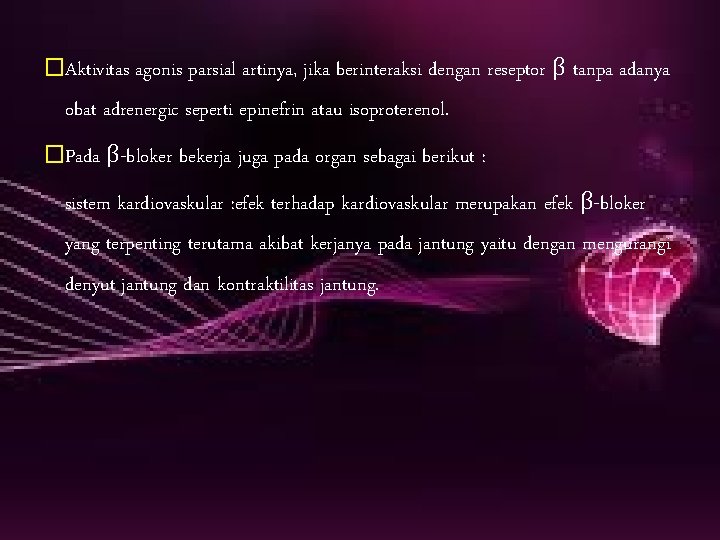 �Aktivitas agonis parsial artinya, jika berinteraksi dengan reseptor β tanpa adanya obat adrenergic seperti �Aktivitas agonis parsial artinya, jika berinteraksi dengan reseptor β tanpa adanya obat adrenergic seperti
