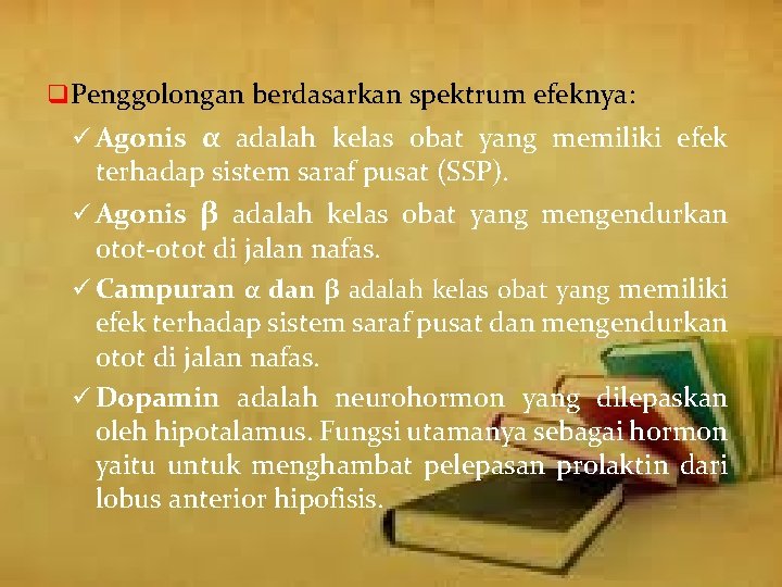 q Penggolongan berdasarkan spektrum efeknya: ü Agonis α adalah kelas obat yang memiliki efek q Penggolongan berdasarkan spektrum efeknya: ü Agonis α adalah kelas obat yang memiliki efek