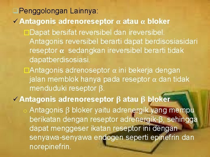 q Penggolongan Lainnya: ü Antagonis adrenoreseptor α atau α bloker �Dapat bersifat reversibel dan