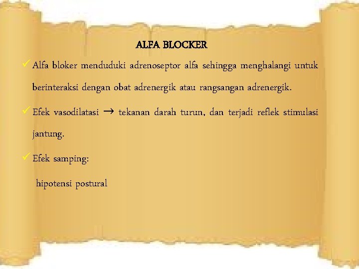 ALFA BLOCKER ü Alfa bloker menduduki adrenoseptor alfa sehingga menghalangi untuk berinteraksi dengan obat