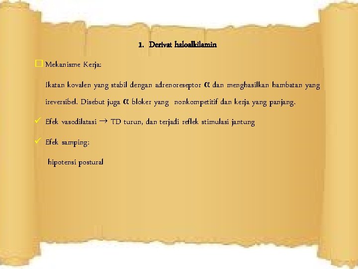 1. Derivat haloalkilamin � Mekanisme Kerja: Ikatan kovalen yang stabil dengan adrenoreseptor α dan