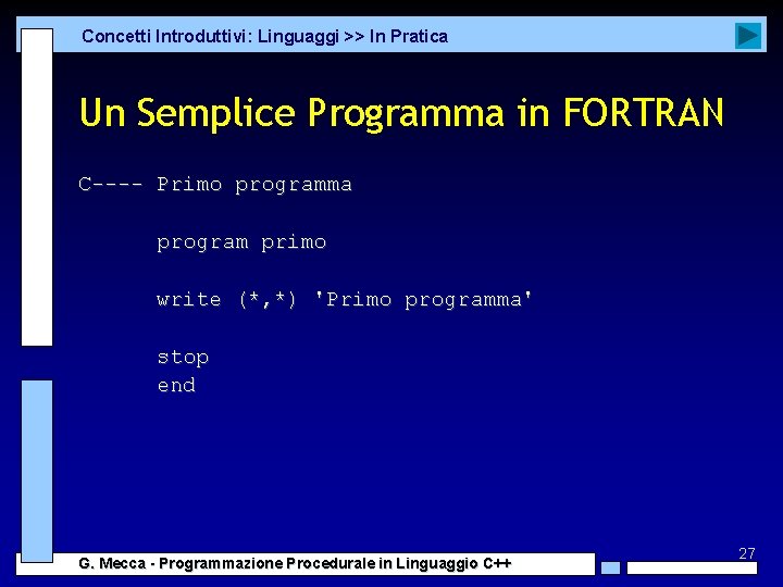 Concetti Introduttivi: Linguaggi >> In Pratica Un Semplice Programma in FORTRAN C---- Primo programma