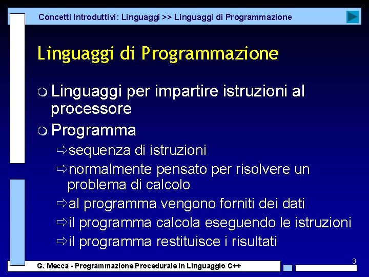 Concetti Introduttivi: Linguaggi >> Linguaggi di Programmazione m Linguaggi per impartire istruzioni al processore