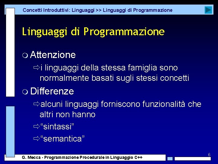 Concetti Introduttivi: Linguaggi >> Linguaggi di Programmazione m Attenzione ði linguaggi della stessa famiglia