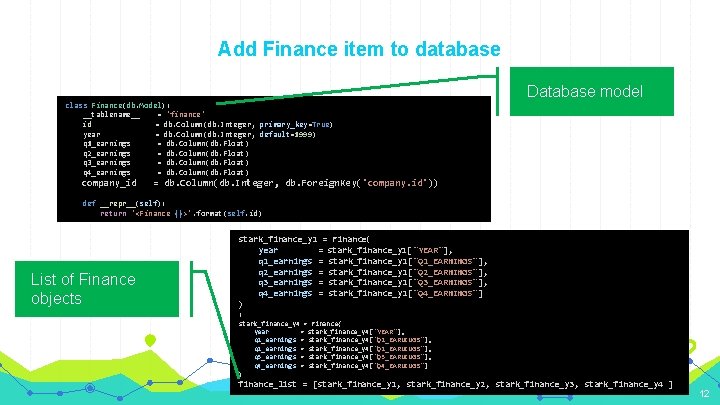 Add Finance item to database Database model class Finance(db. Model): __tablename__ = 'finance' id