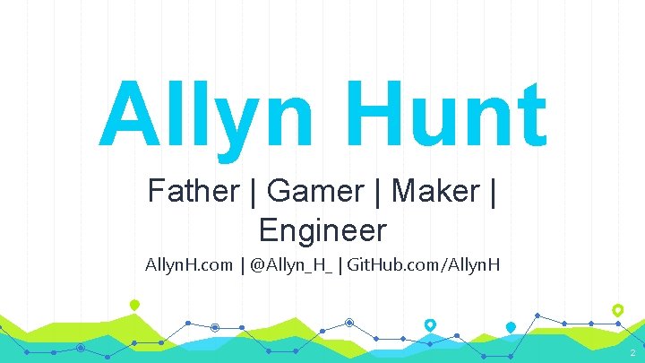 Allyn Hunt Father | Gamer | Maker | Engineer Allyn. H. com | @Allyn_H_