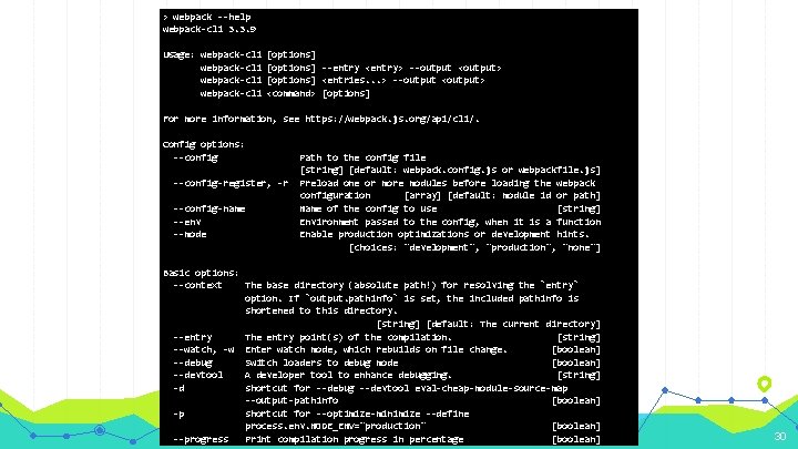 > webpack --help webpack-cli 3. 3. 9 Usage: webpack-cli [options] --entry <entry> --output <output>
