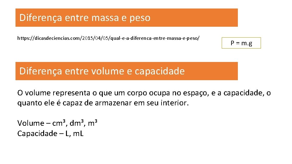 Diferença entre massa e peso https: //dicasdeciencias. com/2015/04/05/qual-e-a-diferenca-entre-massa-e-peso/ P = m. g Diferença entre