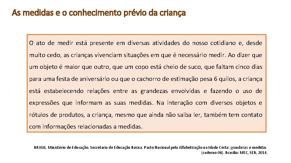 As medidas e o conhecimento prévio da criança O ato de medir está presente