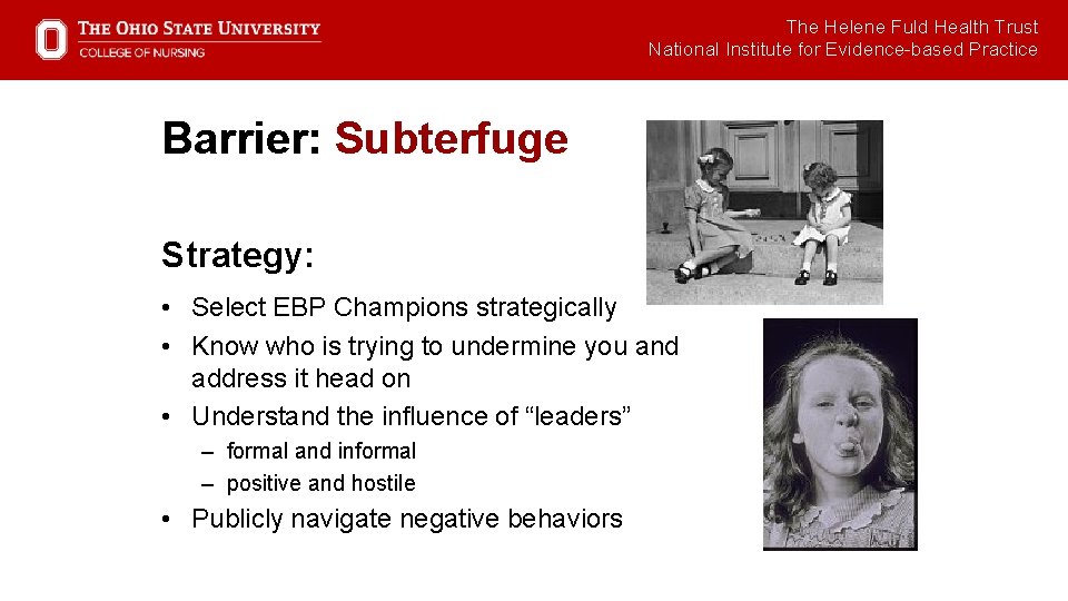 The Helene Fuld Health Trust National Institute for Evidence-based Practice Barrier: Subterfuge Strategy: •