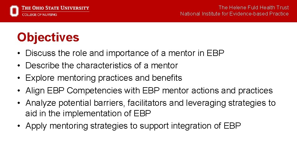 The Helene Fuld Health Trust National Institute for Evidence-based Practice Objectives • • •