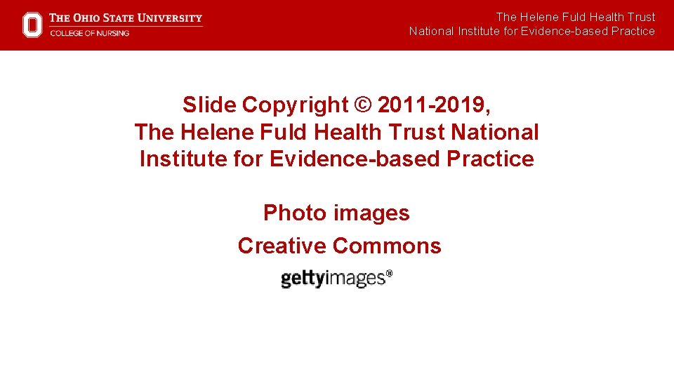 The Helene Fuld Health Trust National Institute for Evidence-based Practice Slide Copyright © 2011