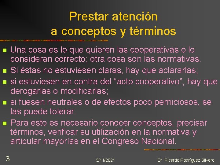 Prestar atención a conceptos y términos n n n 3 Una cosa es lo