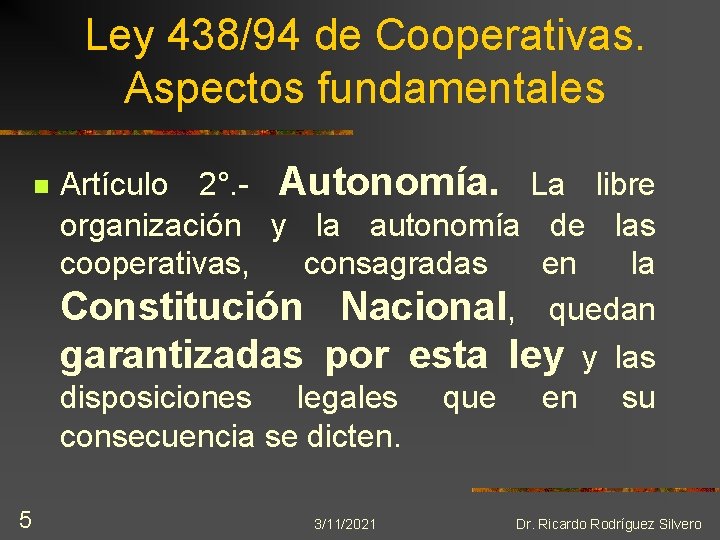 Ley 438/94 de Cooperativas. Aspectos fundamentales n 5 Artículo 2°. - Autonomía. La libre