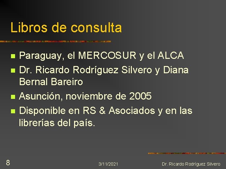 Libros de consulta n n 8 Paraguay, el MERCOSUR y el ALCA Dr. Ricardo