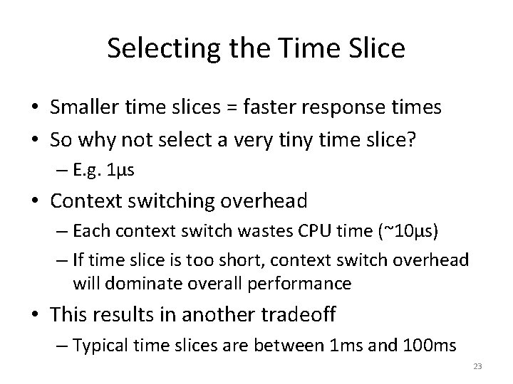 Selecting the Time Slice • Smaller time slices = faster response times • So