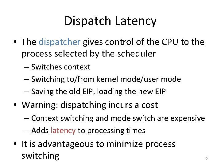 Dispatch Latency • The dispatcher gives control of the CPU to the process selected