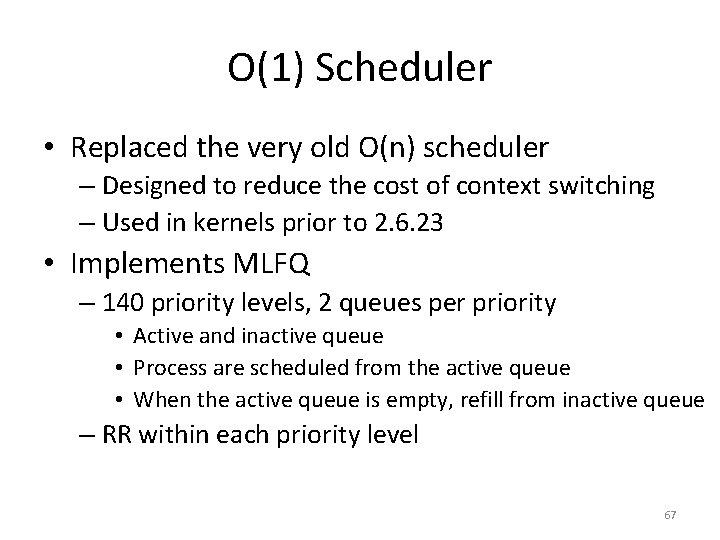 O(1) Scheduler • Replaced the very old O(n) scheduler – Designed to reduce the
