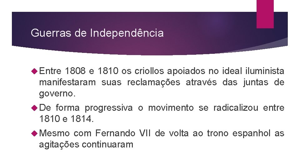 Guerras de Independência Entre 1808 e 1810 os criollos apoiados no ideal iluminista manifestaram