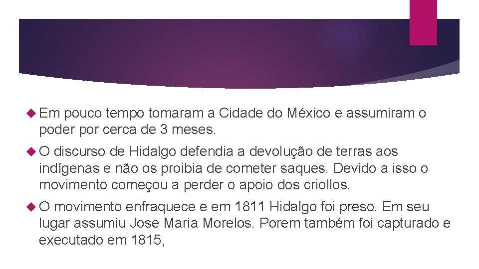  Em pouco tempo tomaram a Cidade do México e assumiram o poder por