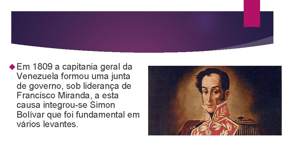  Em 1809 a capitania geral da Venezuela formou uma junta de governo, sob