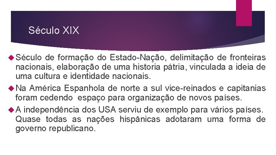 Século XIX Século de formação do Estado-Nação, delimitação de fronteiras nacionais, elaboração de uma