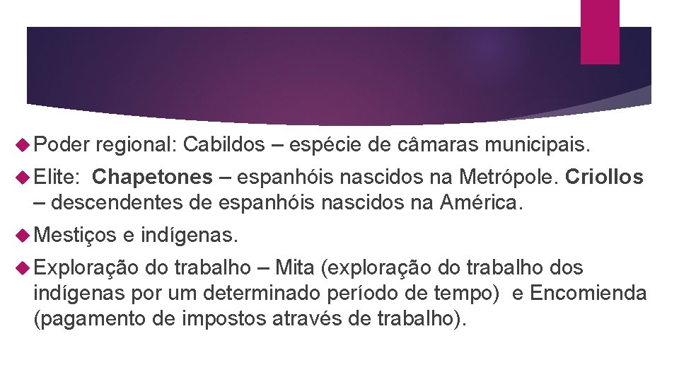  Poder regional: Cabildos – espécie de câmaras municipais. Elite: Chapetones – espanhóis nascidos