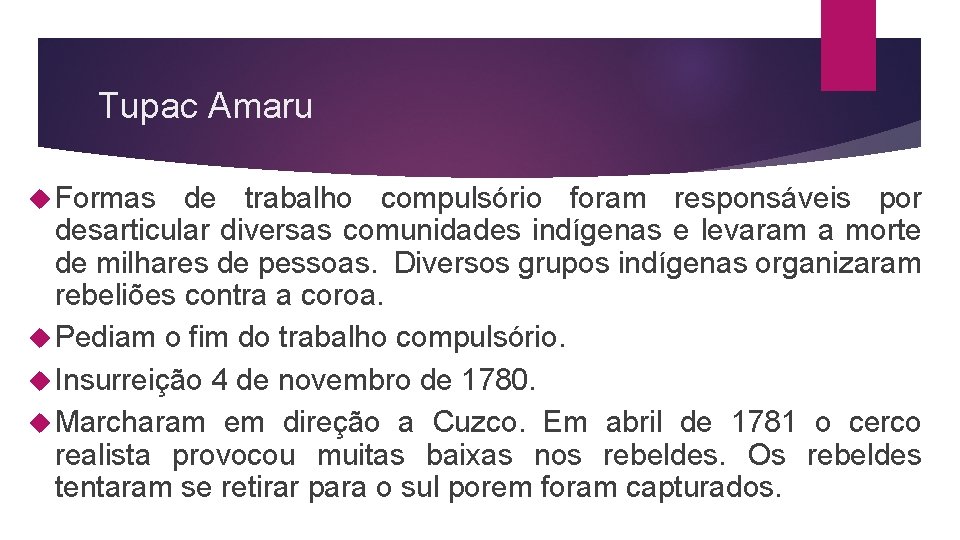 Tupac Amaru Formas de trabalho compulsório foram responsáveis por desarticular diversas comunidades indígenas e