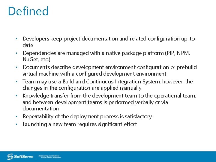 Defined • Developers keep project documentation and related configuration up-todate • Dependencies are managed