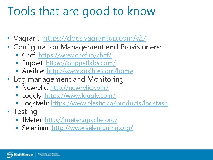 Tools that are good to know • Vagrant: https: //docs. vagrantup. com/v 2/ •
