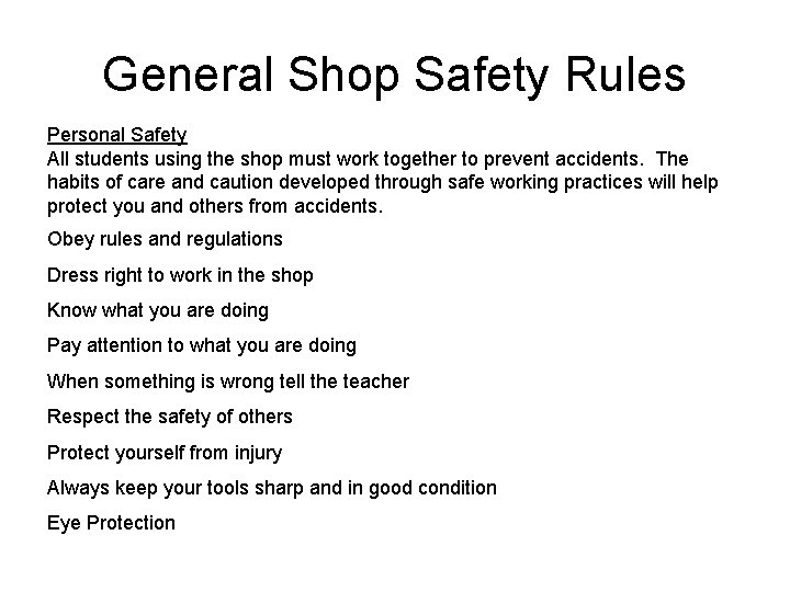 General Shop Safety Rules Personal Safety All students using the shop must work together