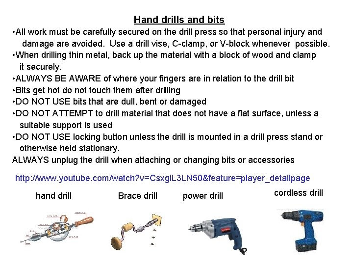 Hand drills and bits • All work must be carefully secured on the drill