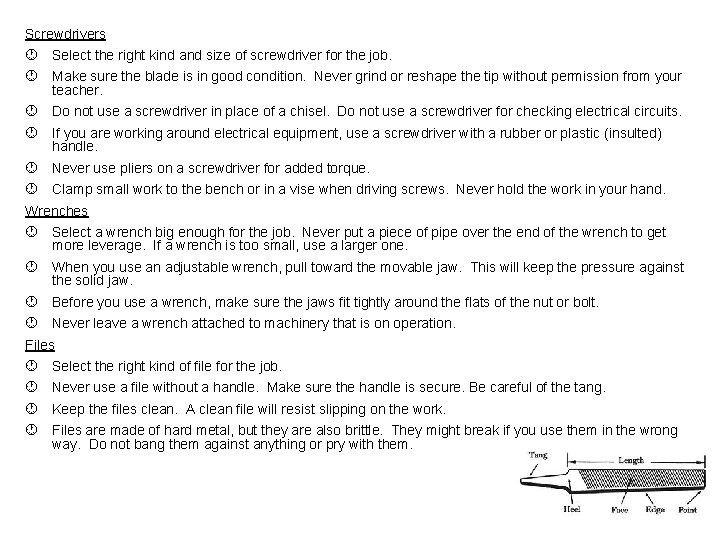 Screwdrivers Select the right kind and size of screwdriver for the job. Make sure