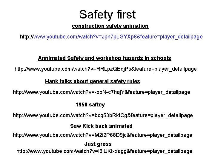 Safety first construction safety animation http: //www. youtube. com/watch? v=Jpn 7 p. LGYXp 8&feature=player_detailpage Safety first construction safety animation http: //www. youtube. com/watch? v=Jpn 7 p. LGYXp 8&feature=player_detailpage