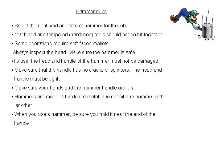 Hammer rules • Select the right kind and size of hammer for the job.