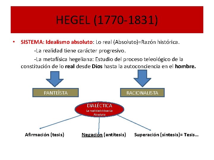 HEGEL (1770 -1831) • SISTEMA: Idealismo absoluto: Lo real (Absoluto)=Razón histórica. -La realidad tiene