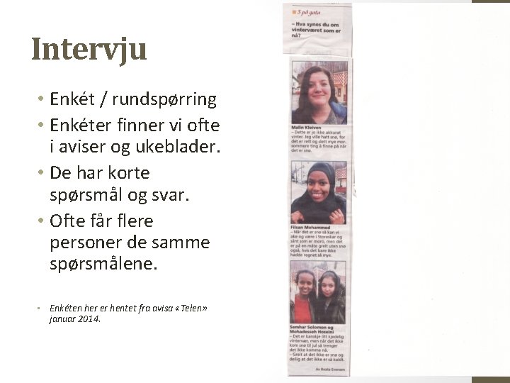 Intervju • Enkét / rundspørring • Enkéter finner vi ofte i aviser og ukeblader.