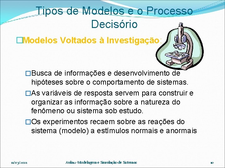 Tipos de Modelos e o Processo Decisório �Modelos Voltados à Investigação: �Busca de informações