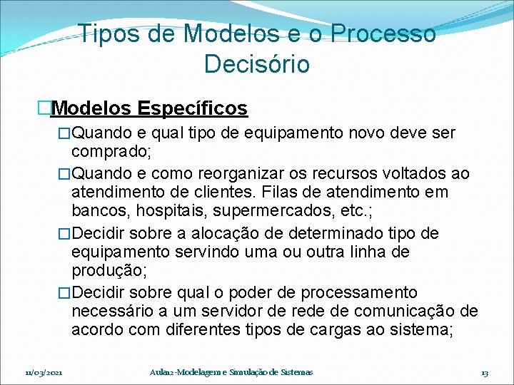 Tipos de Modelos e o Processo Decisório �Modelos Específicos �Quando e qual tipo de