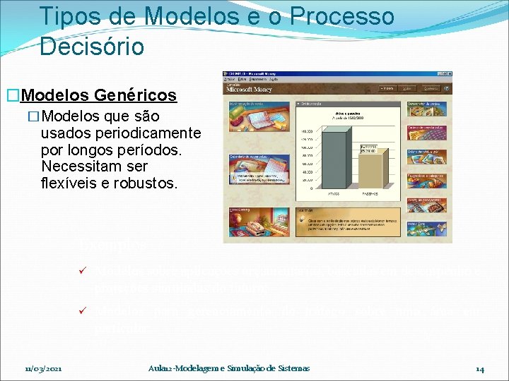 Tipos de Modelos e o Processo Decisório �Modelos Genéricos �Modelos que são usados periodicamente