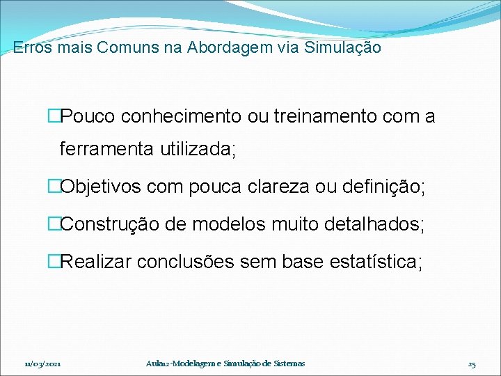 Erros mais Comuns na Abordagem via Simulação �Pouco conhecimento ou treinamento com a ferramenta