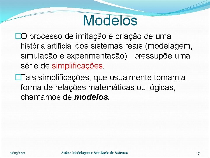 Modelos �O processo de imitação e criação de uma história artificial dos sistemas reais