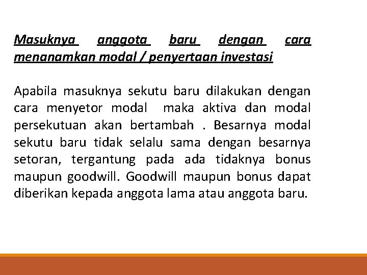 Apabila masuknya sekutu baru dilakukan dengan cara menyetor modal maka aktiva dan modal persekutuan